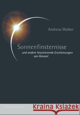 Sonnenfinsternisse: Und Andere Faszinierende Erscheinungen Am Himmel Walker, Andreas 9783034863612 Birkhauser