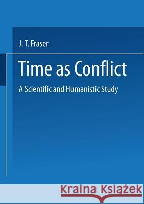 Time as Conflict: A Scientific and Humanistic Study Fraser, J. T. 9783034865180 Birkhauser