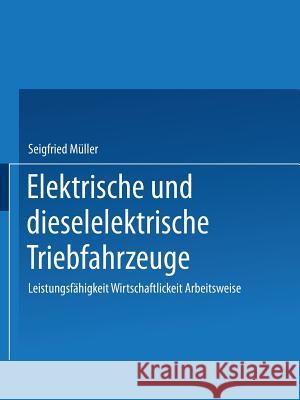 Elektrische Und Dieselelektrische Triebfahrzeuge: Leistungsfähigkeit Wirtschaftlichkeit Arbeitsweise Müller 9783034865524 Birkhauser