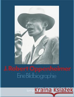 J. Robert Oppenheimer: Eine Bildbiographie Goodchild 9783034866927