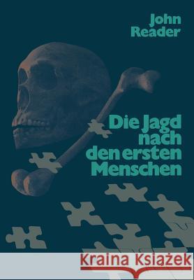 Die Jagd Nach Den Ersten Menschen: Eine Geschichte Der Paläanthropologie Von 1857-1980 Reader 9783034867023