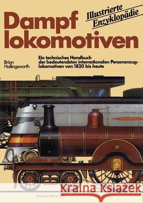 Dampflokomotiven: Ein technisches Handbuch der bedeutendsten internationalen Personenzuglokomotiven von 1820 bis heute HOLLINGSWORTH 9783034867665