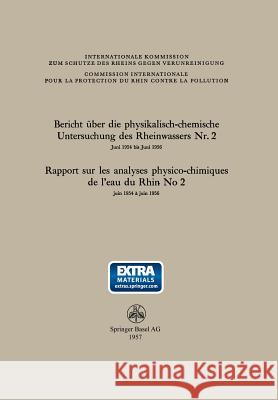 Bericht Über Die Physikalisch-Chemische Untersuchung Des Rheinwassers Nr. 2 / Rapport Sur Les Analyses Physico-Chimiques de l'Eau Du Rhin No 2 Zehender, F. 9783034867900 Springer