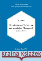 Konstitution Und Vorkommen Der Organischen Pflanzenstoffe: Exclusive Alkaloide Karrer, Walter 9783034867955 Birkhauser
