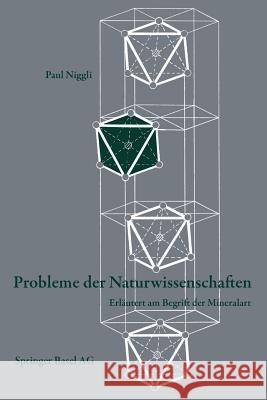 Probleme der Naturwissenschaften: Erläutert am Begriff der Mineralart P. Niggli 9783034868235 Birkhauser Verlag AG