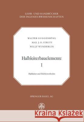 Halbleiterbauelemente: Band I Halbleiter Und Halbleiterdioden Guggenbühl, W. 9783034868556 Birkhauser