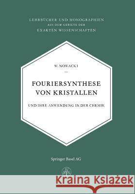 Fouriersynthese Von Kristallen: Und Ihre Anwendung in Der Chemie Nowacki, W. 9783034868983