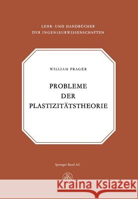 Probleme Der Plastizitätstheorie Prager 9783034869294