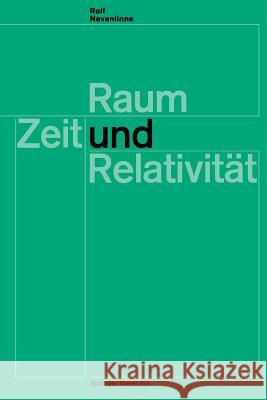 Raum, Zeit Und Relativität: Vorlesungen, Gehalten an Den Universitäten Helsinki Und Zürich Nevanlinna, R. 9783034869669 Birkhauser