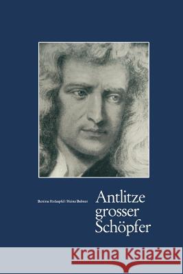 Antlitze Grosser Schöpfer B. Holzapfel, Balmer 9783034869874 Birkhauser Verlag AG