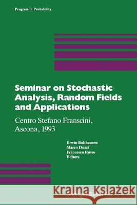 Seminar on Stochastic Analysis, Random Fields and Applications: Centro Stefano Franscini, Ascona, 1993 Bolthausen, Erwin 9783034870283 Springer
