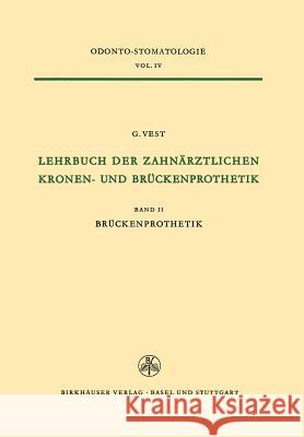 Lehrbuch der Zahnärztlichen Kronen-und Brückenprothetik: Band II Brückenprothetik VEST 9783034870740