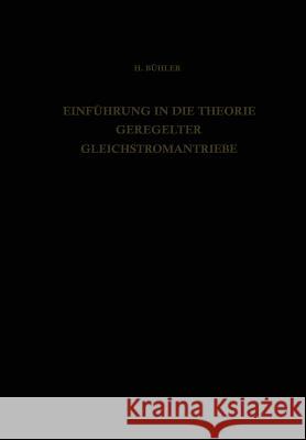 Einführung in Die Theorie Geregelter Gleichstromantriebe Bühler, H. 9783034871686 Birkhauser