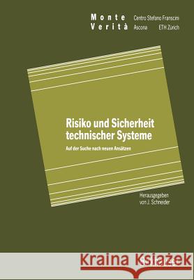 Risiko Und Sicherheit Technischer Systeme: Auf Der Suche Nach Neuen Ansätzen Schneider, J. 9783034872072 Birkhauser