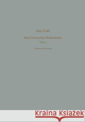 Basic Numerical Mathematics: Vol. 1: Numerical Analysis Todd, J. 9783034872317