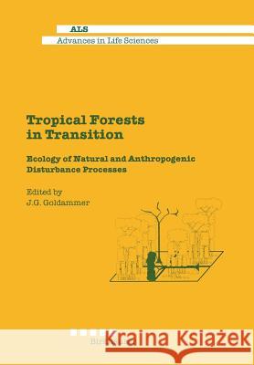 Tropical Forests in Transition: Ecology of Natural and Anthropogenic Disturbance Processes Goldammer, J. 9783034872584 Birkhauser