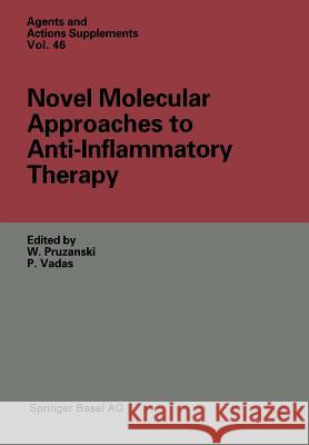 Novel Molecular Approaches to Anti-Inflammatory Therapy Waldemar Pruzanski                       Peter Vadas 9783034872782 Springer