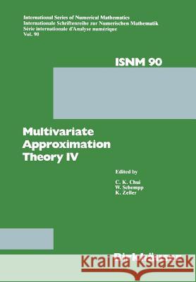 Multivariate Approximation Theory IV: Proceedings of the Conference at the Mathematical Research Institute at Oberwolfach, Black Forest, February 12-1 Chui 9783034873000