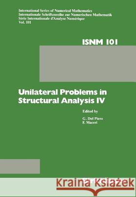 Unilateral Problems in Structural Analysis IV: Proceedings of the Fourth Meeting on Unilateral Problems in Structural Analysis, Capri, June 14-16, 198 Maceri, Franco 9783034873055
