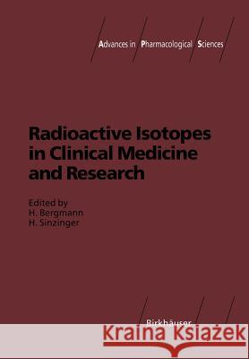 Radioactive Isotopes in Clinical Medicine and Research H. Bergmann Helmut Sinzinger 9783034873420 Birkhauser