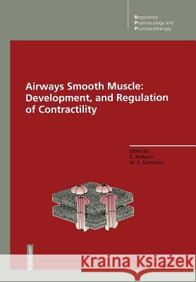 Airways Smooth Muscle: Development, and Regulation of Contractility: Development and Regulation of Contractility Raeburn, David 9783034874106