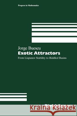 Exotic Attractors: From Liapunov Stability to Riddled Basins Buescu, Jorge 9783034874236 Birkhauser