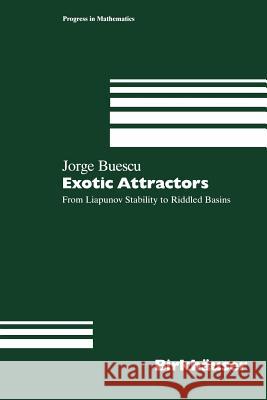 Exotic Attractors: From Liapunov Stability to Riddled Basins Buescu, Jorge 9783034874236