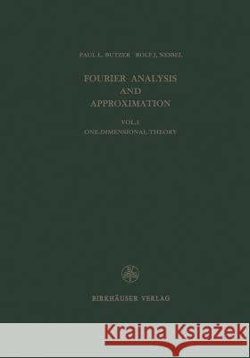 Fourier Analysis and Approximation: One Dimensional Theory Butzer, P. L. 9783034874502 Birkhauser