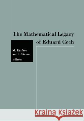 The Mathematical Legacy of Eduard Čech Katetov 9783034875264 Birkhauser