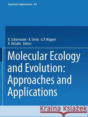 Molecular Ecology and Evolution: Approaches and Applications B. Schierwater B. Streit G. P. Wagner 9783034875295 Birkhauser