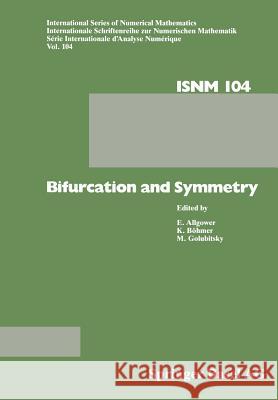 Bifurcation and Symmetry: Cross Influence Between Mathematics and Applications Böhmer 9783034875387