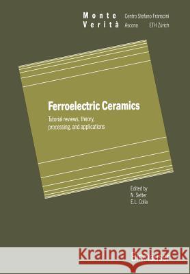 Ferroelectric Ceramics: Tutorial Reviews, Theory, Processing, and Applications Setter 9783034875530 Birkhauser