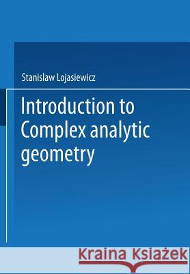 Introduction to Complex Analytic Geometry Stanislaw Lojasiewicz 9783034876193 Birkhauser