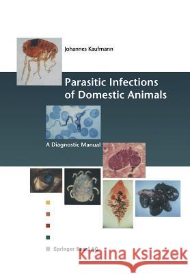 Parasitic Infections of Domestic Animals: A Diagnostic Manual Kaufmann, Johannes 9783034876681 Birkhauser