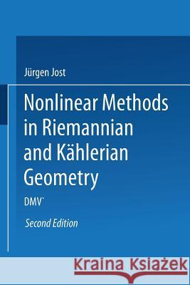 Nonlinear Methods in Riemannian and Kählerian Geometry: Delivered at the German Mathematical Society Seminar in Düsseldorf in June, 1986 Jost, Jürgen 9783034877084 Birkhauser