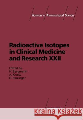 Radioactive Isotopes in Clinical Medicine and Research: Proceedings of the 22nd Badgastein Symposium Bergmann, H. 9783034877749 Birkhauser
