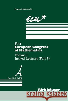 First European Congress of Mathematics Paris, July 6-10, 1992: Vol. I Invited Lectures (Part 1) Joseph, Anthony 9783034893305 Birkhauser