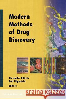 Modern Methods of Drug Discovery Alexander Hillisch Rolf Hilgenfeld 9783034893978