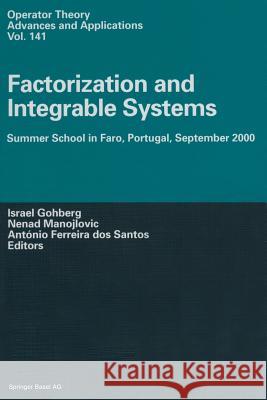 Factorization and Integrable Systems: Summer School in Faro, Portugal, September 2000 Gohberg, Israel 9783034894005 Birkhauser
