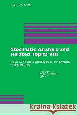 Stochastic Analysis and Related Topics VIII: Silivri Workshop in Gazimagusa (North Cyprus), September 2000 Capar, Ulug 9783034894067 Birkhauser