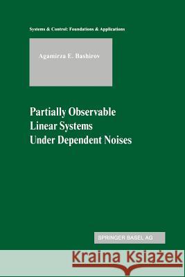 Partially Observable Linear Systems Under Dependent Noises Agamirza E Agamirza E. Bashirov 9783034894074 Birkhauser