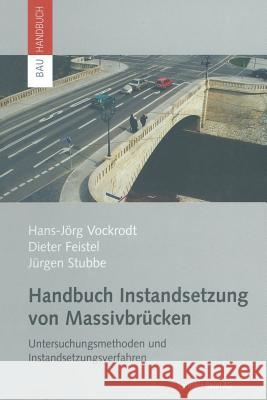 Handbuch Instandsetzung Von Massivbrücken: Untersuchungsmethoden Und Instandsetzungsverfahren Vockrodt, Hans-Jörg 9783034894128 Birkhauser