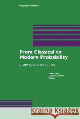 From Classical to Modern Probability: Cimpa Summer School 2001 Picco, Pierre 9783034894227