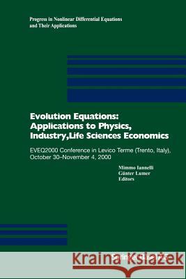 Evolution Equations: Applications to Physics, Industry, Life Sciences and Economics: Eveq2000 Conference in Levico Terme (Trento, Italy), October 30-N Iannelli, Mimmo 9783034894333 Birkhauser