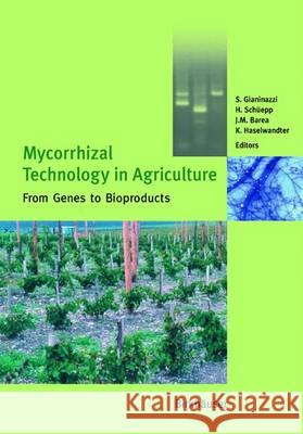 Mycorrhizal Technology in Agriculture: From Genes to Bioproducts Gianinazzi, S. 9783034894449 Birkhauser
