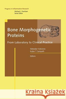 Bone Morphogenetic Proteins: From Laboratory to Clinical Practice Vukicevic, Slobodan 9783034894463 Birkhauser
