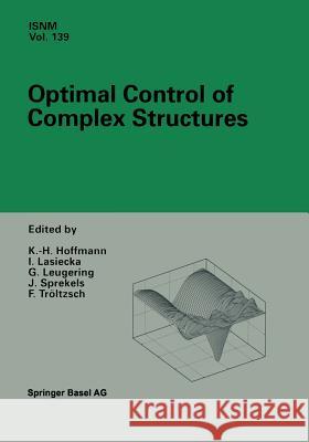 Optimal Control of Complex Structures: International Conference in Oberwolfach, June 4-10, 2000 Hoffmann, K. -H 9783034894562 Birkhauser