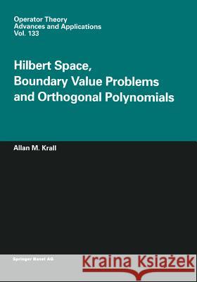 Hilbert Space, Boundary Value Problems and Orthogonal Polynomials Allan M Allan M. Krall 9783034894593 Birkhauser