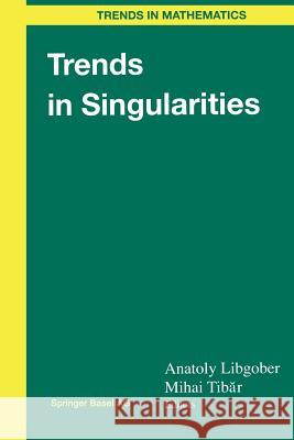 Trends in Singularities Anatoly Libgober Mihai Tibar 9783034894616 Birkhauser