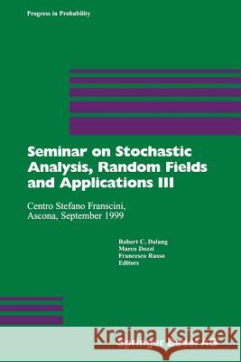 Seminar on Stochastic Analysis, Random Fields and Applications III: Centro Stefano Franscini, Ascona, September 1999 Dalang, Robert C. 9783034894746